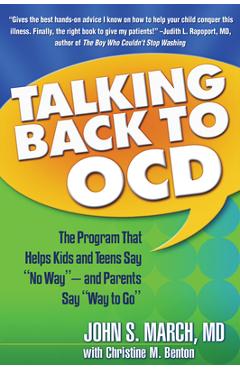 Talking Back to Ocd: The Program That Helps Kids and Teens Say No Way -- And Parents Say Way to Go - John S. March