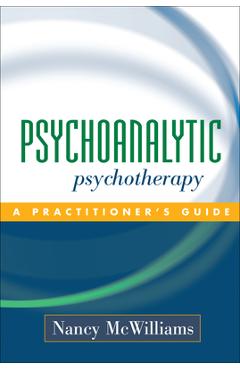 Psychoanalytic Psychotherapy: A Practitioner's Guide - Nancy Mcwilliams - Imagine 1