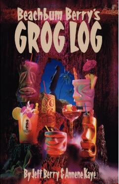 Beach Bum Berry's Grog Log - Jeff Berry
