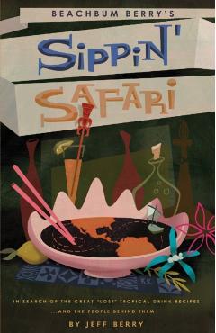 Beachbum Berry's Sippin' Safari - Jeff Berry