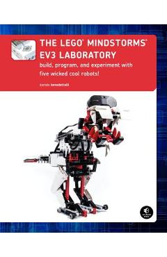 The Lego Mindstorms Ev3 Laboratory: Build, Program, and Experiment with Five Wicked Cool Robots - Daniele Benedettelli