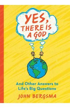Yes, There Is a God. . . and Other Answers to Life\'s Big Questions - John Bergsma