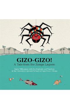 Gizo-Gizo!: A Tale from the Zongo Lagoon - Emily Williamson