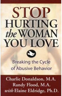 Stop Hurting the Woman You Love: Breaking the Cycle of Abusive Behavior - Charlie Donaldson