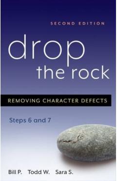 Drop the Rock: Removing Character Defects, Steps Six and Seven - Bill P