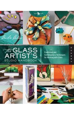 The Glass Artist\'s Studio Handbook: Traditional and Contemporary Techniques for Working with Glass - Cecilia Cohen