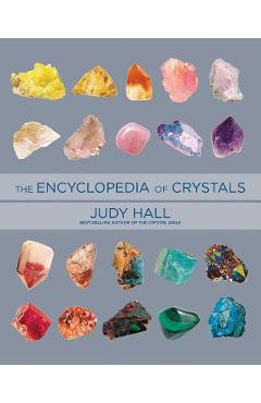 Encyclopedia of Crystals, Revised and Expanded - Judy Hall