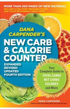Dana Carpender\'s New Carb & Calorie Counter: Your Complete Guide to Total Carbs, Net Carbs, Calories, and More - Dana Carpender