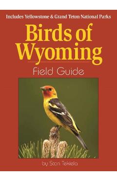 Birds of Wyoming Field Guide: Includes Yellowstone & Grand Teton National Parks - Stan Tekiela