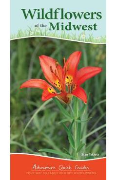 Wildflowers of the Midwest: Your Way to Easily Identify Wildflowers - Stan Tekiela
