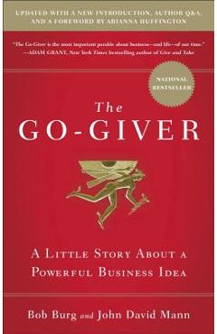 The Go-Giver, Expanded Edition: A Little Story about a Powerful Business Idea (Go-Giver, Book 1 - Bob Burg