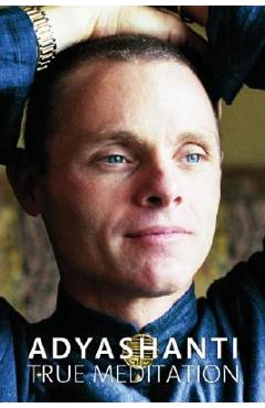 True Meditation: Discover the Freedom of Pure Awareness [With CD Audio] - Adyashanti