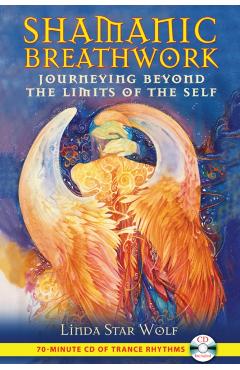 Shamanic Breathwork: Journeying Beyond the Limits of the Self [With CD (Audio)] - Linda Star Wolf