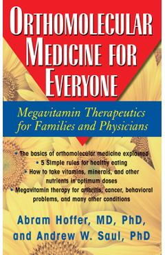 Orthomolecular Medicine for Everyone: Megavitamin Therapeutics for Families and Physicians - Abram Hoffer