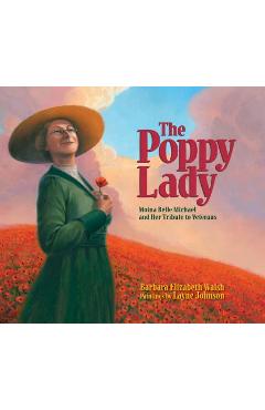 The Poppy Lady: Moina Belle Michael and Her Tribute to Veterans - Barbara E. Walsh