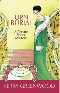 Urn Burial: A Phryne Fisher Mystery - Kerry Greenwood