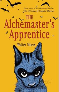 The Alchemaster\'s Apprentice: A Culinary Tale from Zamonia - Walter Moers