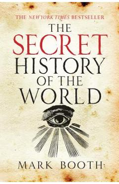 The Secret History of the World - Mark Booth