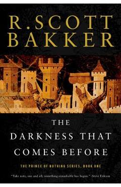 The Darkness That Comes Before: The Prince of Nothing, Book One - R. Scott Bakker