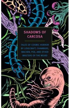 Shadows of Carcosa: Tales of Cosmic Horror by Lovecraft, Chambers, Machen, Poe, and Other Masters of the Weird - H. P. Lovecraft
