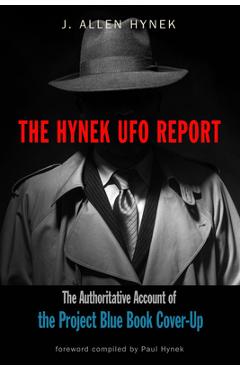 The Hynek UFO Report: The Authoritative Account of the Project Blue Book Cover-Up - J. Allen Hynek