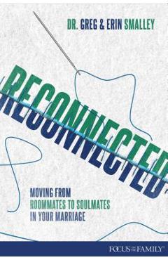 Reconnected: Moving from Roommates to Soulmates in Marriage - Erin Smalley