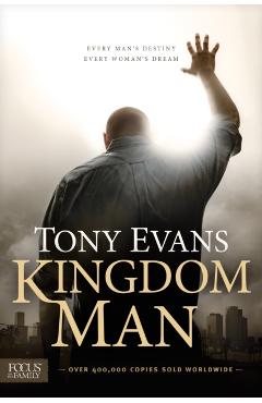 Kingdom Man: Every Man's Destiny, Every Woman's Dream - Tony Evans