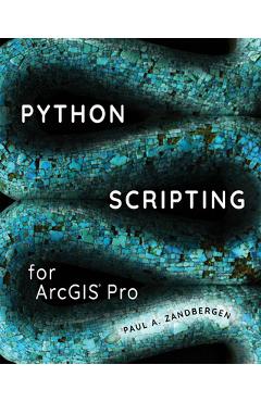 Python Scripting for Arcgis Pro - Paul A. Zandbergen