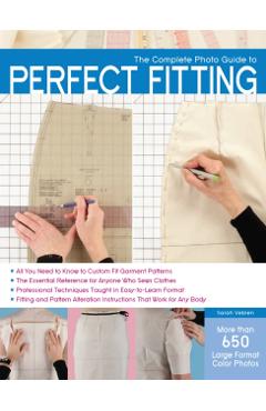 The Complete Photo Guide to Perfect Fitting - Sarah Veblen