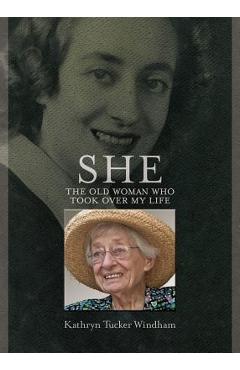 She: The Old Woman Who Took Over My Life - Kathryn Tucker Windham