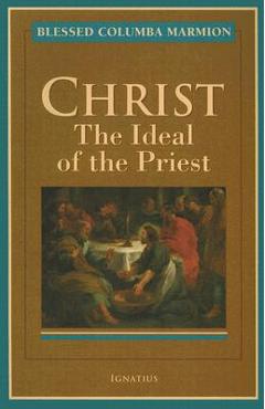 Christ: The Ideal of the Priest - Columba Marmion