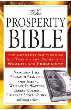 The Prosperity Bible: The Greatest Writings of All Time on the Secrets to Wealth and Prosperity - Napoleon Hill