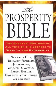 The Prosperity Bible: The Greatest Writings of All Time on the Secrets to Wealth and Prosperity - Napoleon Hill