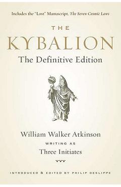 The Kybalion: The Definitive Edition - William Walker Atkinson