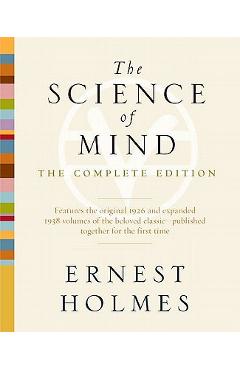 The Science of Mind: The Complete Edition - Ernest Holmes