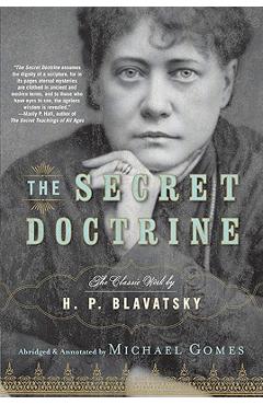 The Secret Doctrine: The Classic Work, Abridged and Annotated - H. P. Blavatsky