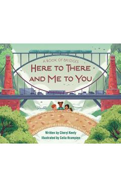 A Book of Bridges: Here to There and Me to You - Cheryl Keely