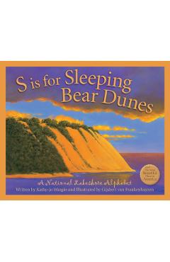 S Is for Sleeping Bear Dunes: A National Lakeshore Alphabet - Kathy-jo Wargin