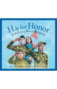 H Is for Honor: A Millitary Family Alphabet - Devin Scillian
