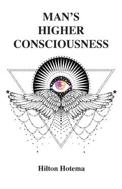 Man's Higher Consciousness - Hilton Hotema