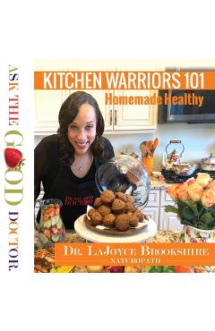 Kitchen Warriors 101: Homemade Healthy - Lajoyce Brookshire