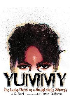 Yummy: The Last Days of a Southside Shorty - G. Neri