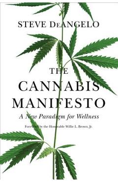 The Cannabis Manifesto: A New Paradigm for Wellness - Steve Deangelo