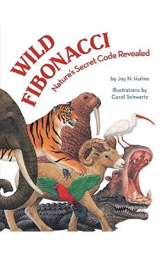 Wild Fibonacci: Nature's Secret Code Revealed - Joy N. Hulme
