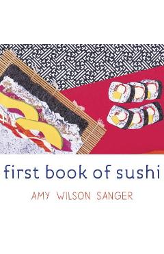 First Book of Sushi - Amy Wilson Sanger