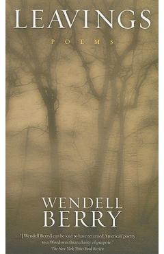 Leavings - Wendell Berry