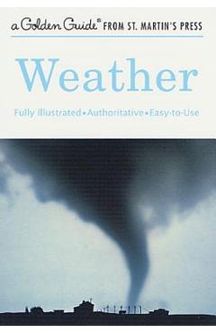 Weather: A Fully Illustrated, Authoritative and Easy-To-Use Guide - Paul E. Lehr