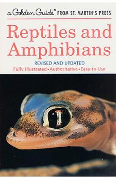 Reptiles and Amphibians: A Fully Illustrated, Authoritative and Easy-To-Use Guide - Hobart M. Smith