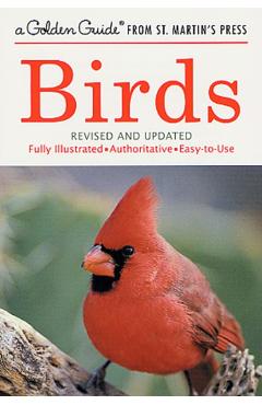 Birds: A Fully Illustrated, Authoritative and Easy-To-Use Guide - Herbert S. Zim
