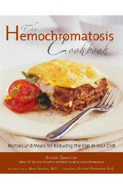 Hemochromatosis Cookbook: Recipes and Meals for Reducing the Absorption of Iron in Your Diet - Cheryl Garrison